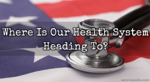 Where is our health care system heading to